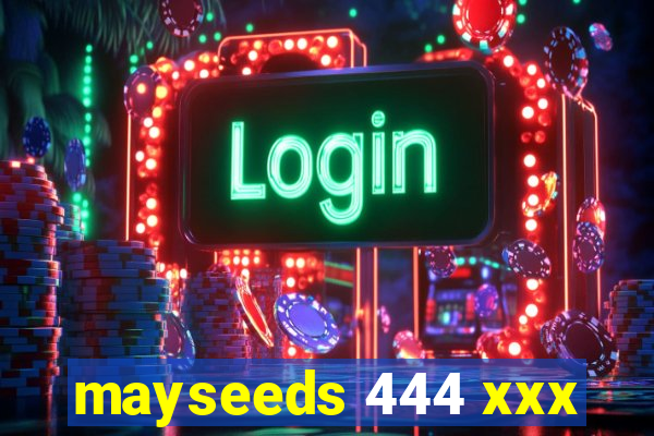 mayseeds 444 xxx